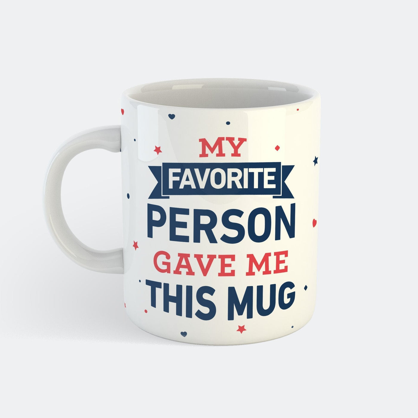 My Favorite Person Gave Me This Mug Krus